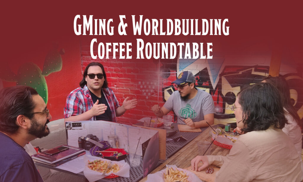 GMing & Wordbuilding Coffee Roundtable